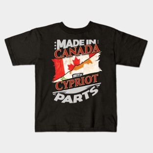 Made In Canada With Cypriot Parts - Gift for Cypriot From Cyprus Kids T-Shirt